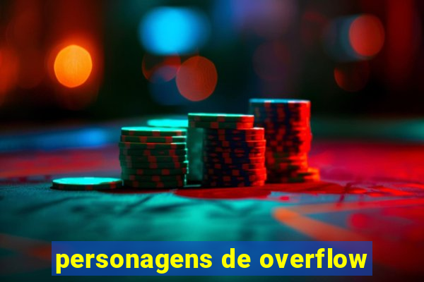 personagens de overflow